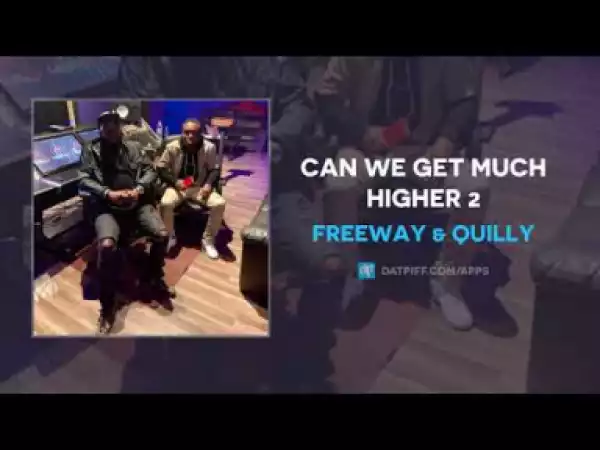 Freeway - Can We Get Much Higher 2 Ft. Quilly